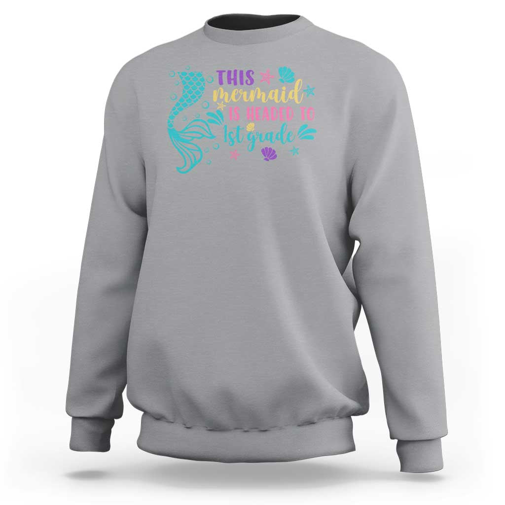 Funny Back To School Sweatshirt This Mermaid Is Headed To 1st Grade Bubbles Starfish Seashell - Wonder Print Shop