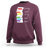 Music Teacher Sweatshirt Teaching Music Is My Superpower - Wonder Print Shop