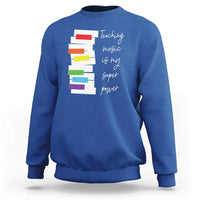 Music Teacher Sweatshirt Teaching Music Is My Superpower - Wonder Print Shop
