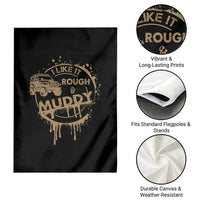 Funny Off Road Car Mud Garden Flag I Like It Rough And Muddy - Wonder Print Shop