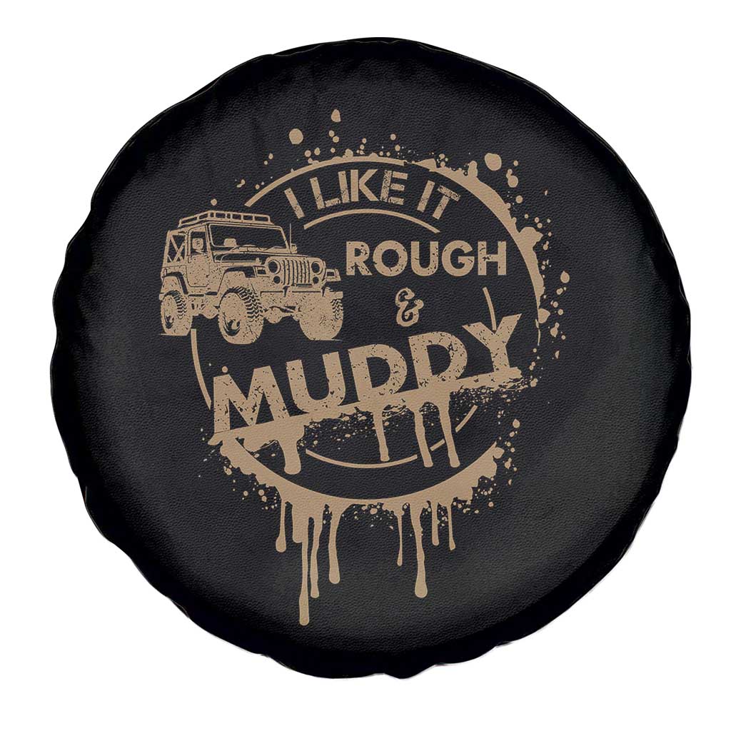 Funny Off Road Car Mud Spare Tire Cover I Like It Rough And Muddy - Wonder Print Shop