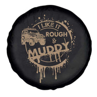 Funny Off Road Car Mud Spare Tire Cover I Like It Rough And Muddy - Wonder Print Shop