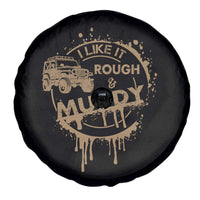 Funny Off Road Car Mud Spare Tire Cover I Like It Rough And Muddy - Wonder Print Shop