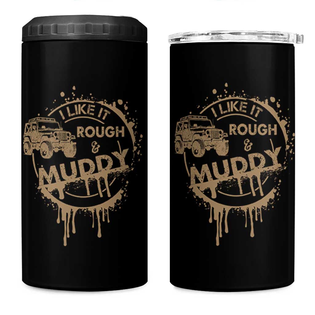 Funny Off Road Car Mud 4 in 1 Can Cooler Tumbler I Like It Rough And Muddy - Wonder Print Shop