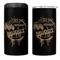 Funny Off Road Car Mud 4 in 1 Can Cooler Tumbler I Like It Rough And Muddy - Wonder Print Shop