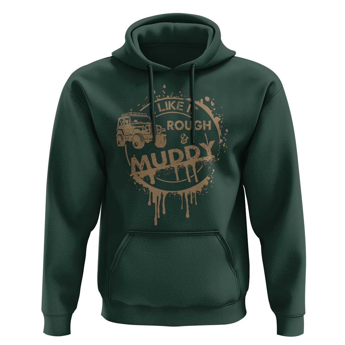 Funny Off Road Car Mud Hoodie I Like It Rough And Muddy - Wonder Print Shop