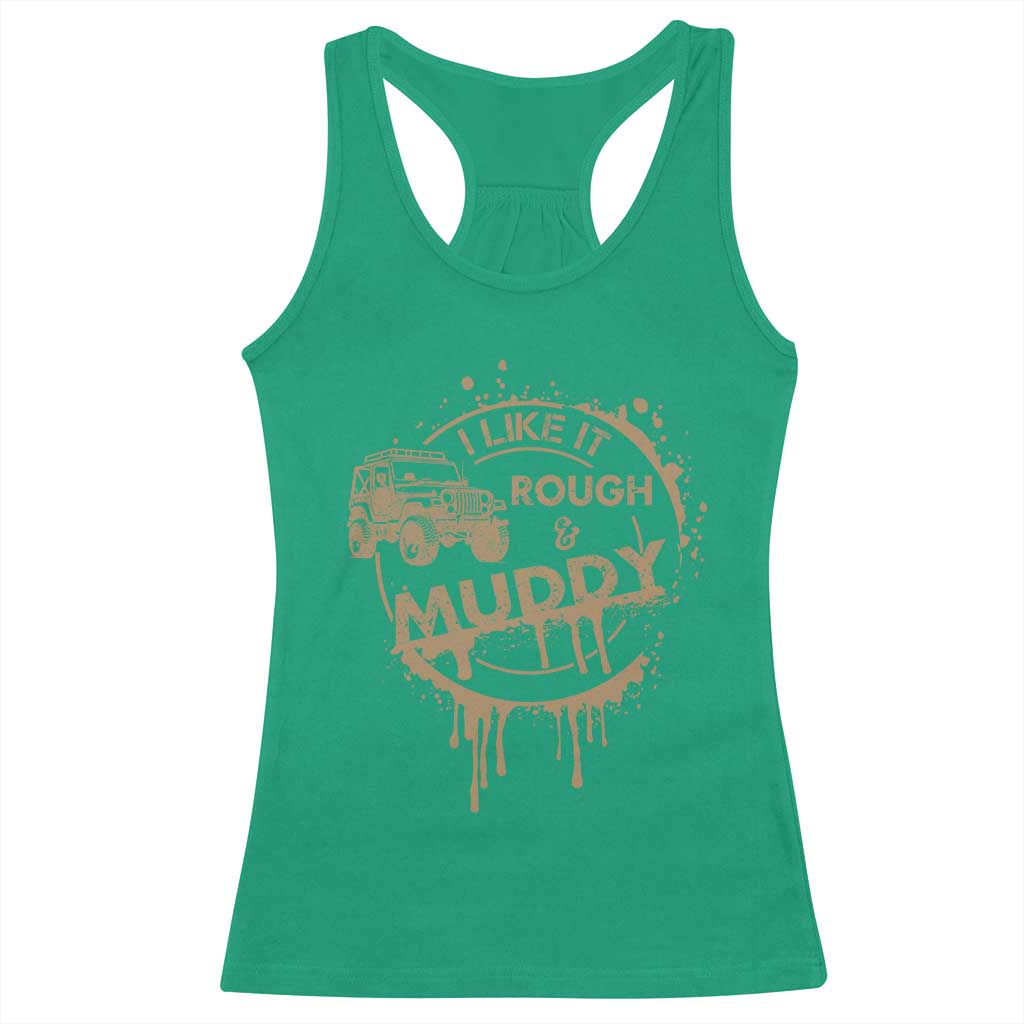 Funny Off Road Car Mud Racerback Tank Top I Like It Rough And Muddy - Wonder Print Shop
