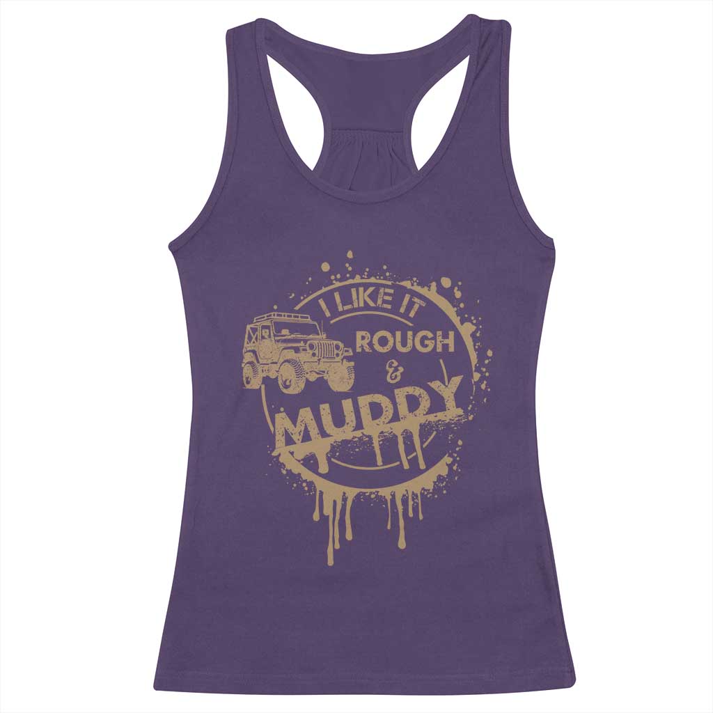Funny Off Road Car Mud Racerback Tank Top I Like It Rough And Muddy - Wonder Print Shop