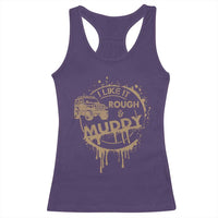 Funny Off Road Car Mud Racerback Tank Top I Like It Rough And Muddy - Wonder Print Shop