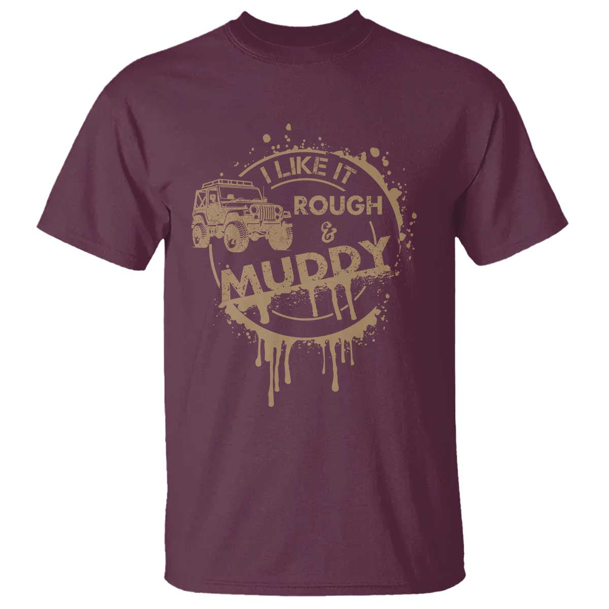 Funny Off Road Car Mud T Shirt I Like It Rough And Muddy - Wonder Print Shop