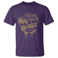 Funny Off Road Car Mud T Shirt I Like It Rough And Muddy - Wonder Print Shop