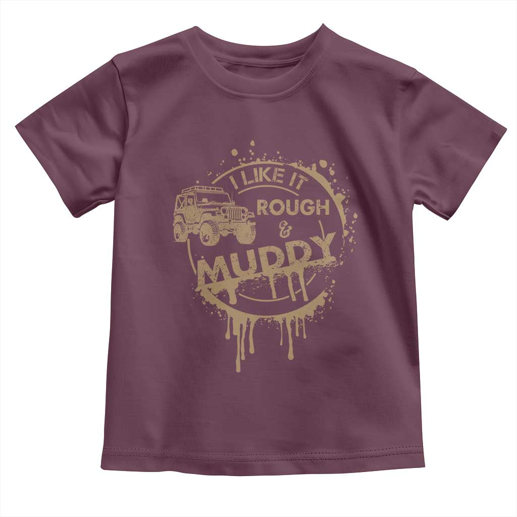 Funny Off Road Car Mud Toddler T Shirt I Like It Rough And Muddy - Wonder Print Shop