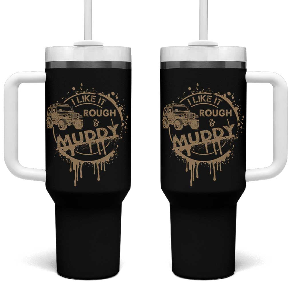 Funny Off Road Car Mud Tumbler With Handle I Like It Rough And Muddy - Wonder Print Shop