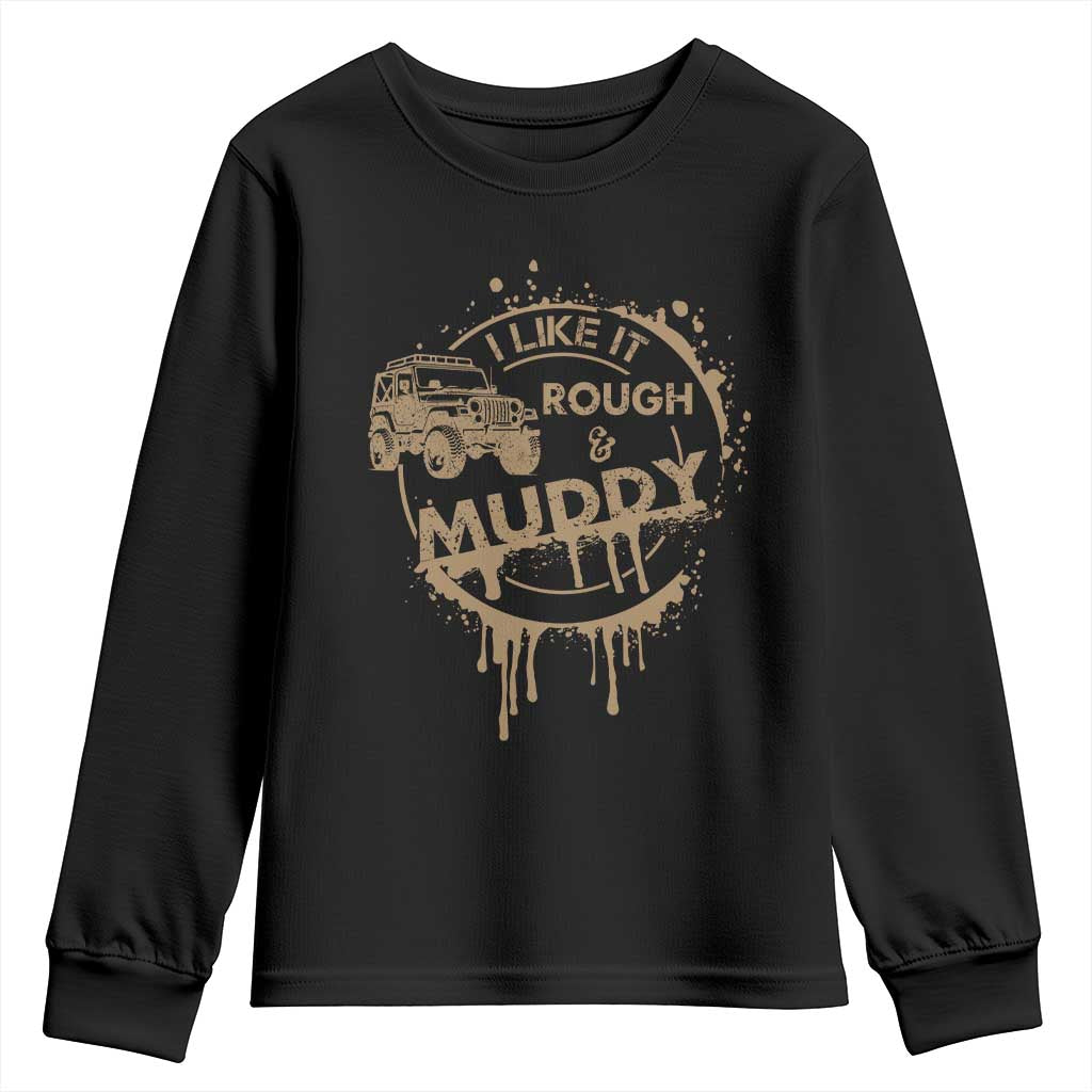 Funny Off Road Car Mud Youth Sweatshirt I Like It Rough And Muddy - Wonder Print Shop