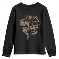 Funny Off Road Car Mud Youth Sweatshirt I Like It Rough And Muddy - Wonder Print Shop
