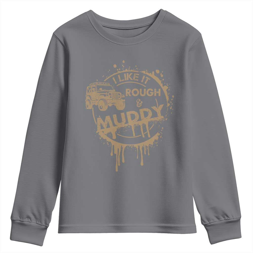 Funny Off Road Car Mud Youth Sweatshirt I Like It Rough And Muddy - Wonder Print Shop
