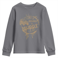 Funny Off Road Car Mud Youth Sweatshirt I Like It Rough And Muddy - Wonder Print Shop
