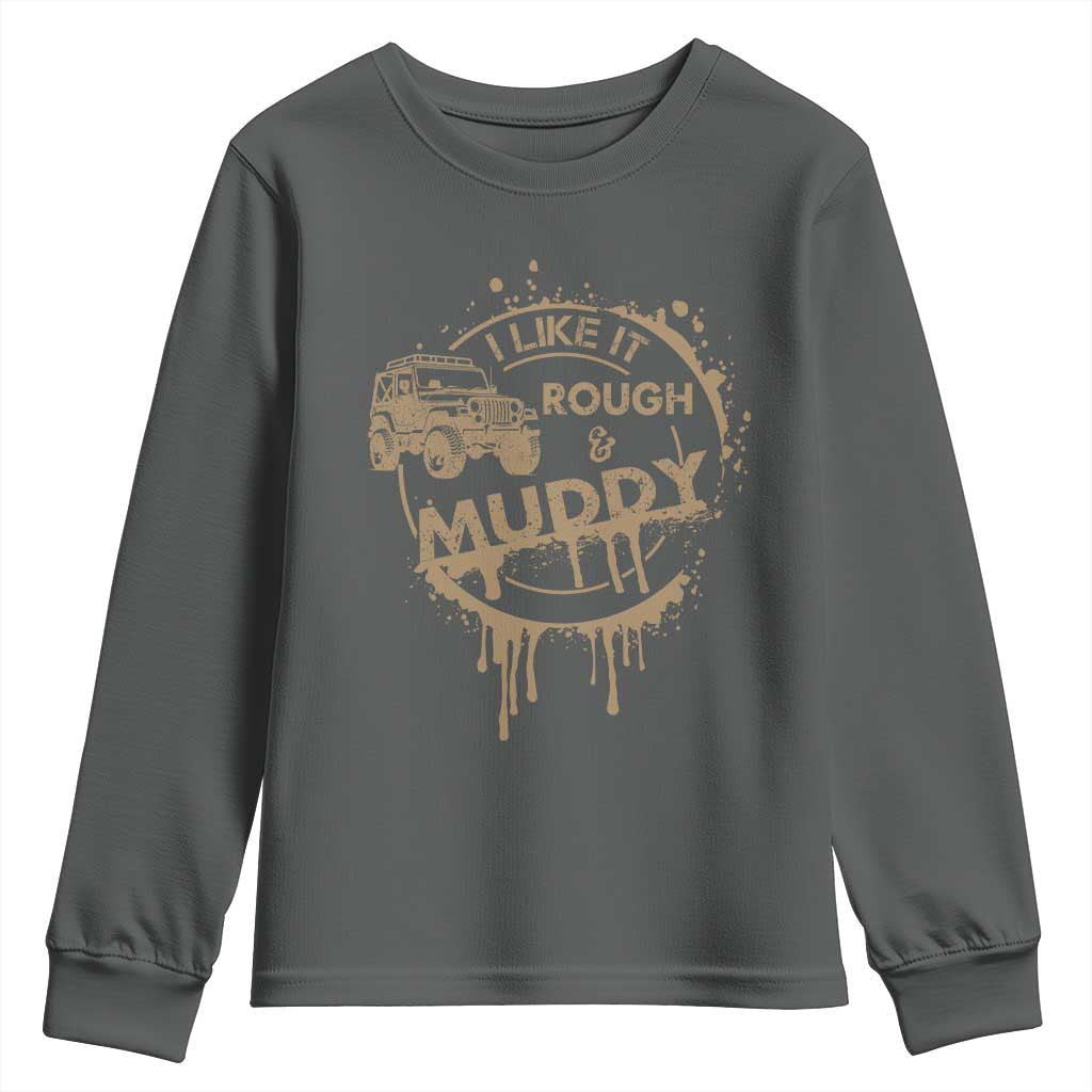 Funny Off Road Car Mud Youth Sweatshirt I Like It Rough And Muddy - Wonder Print Shop