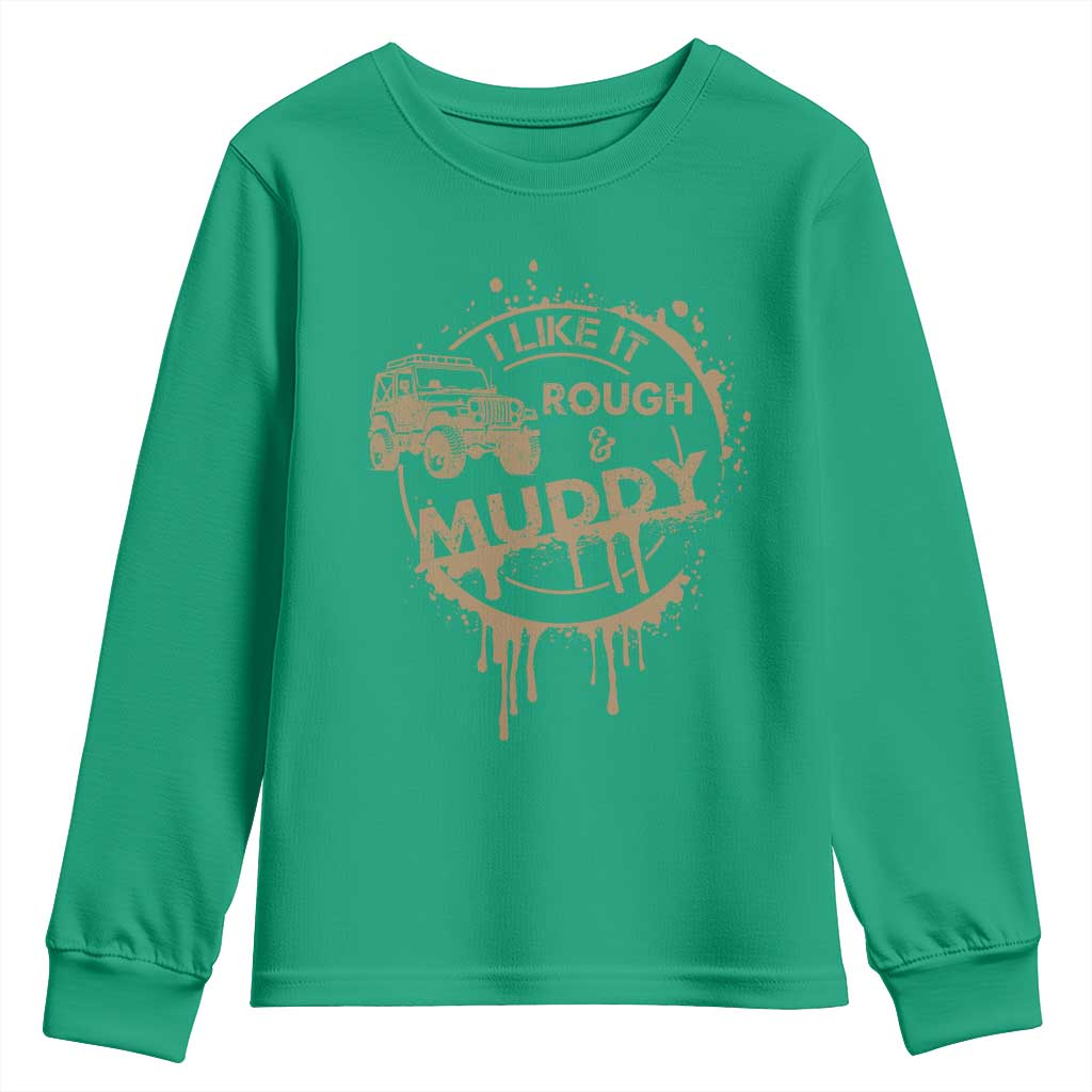 Funny Off Road Car Mud Youth Sweatshirt I Like It Rough And Muddy - Wonder Print Shop