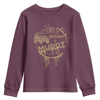 Funny Off Road Car Mud Youth Sweatshirt I Like It Rough And Muddy - Wonder Print Shop