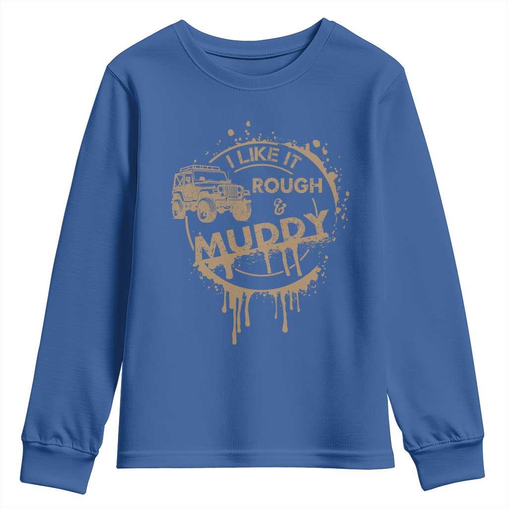 Funny Off Road Car Mud Youth Sweatshirt I Like It Rough And Muddy - Wonder Print Shop