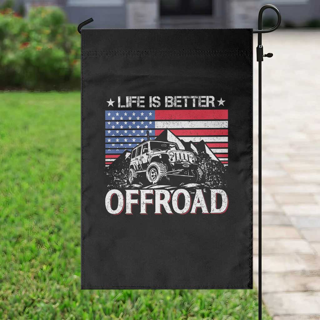 Life Is Better Off Road Car Garden Flag American Flag Mountain Adventure - Wonder Print Shop
