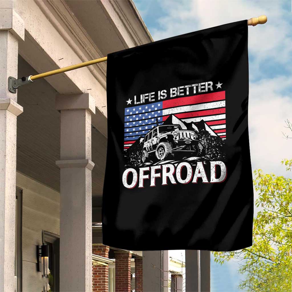 Life Is Better Off Road Car Garden Flag American Flag Mountain Adventure - Wonder Print Shop