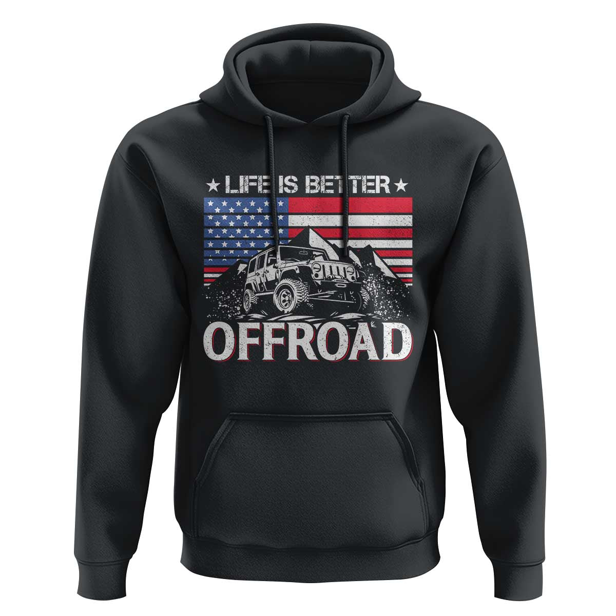 Life Is Better Off Road Car Hoodie American Flag Mountain Adventure - Wonder Print Shop