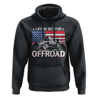 Life Is Better Off Road Car Hoodie American Flag Mountain Adventure - Wonder Print Shop
