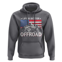 Life Is Better Off Road Car Hoodie American Flag Mountain Adventure - Wonder Print Shop