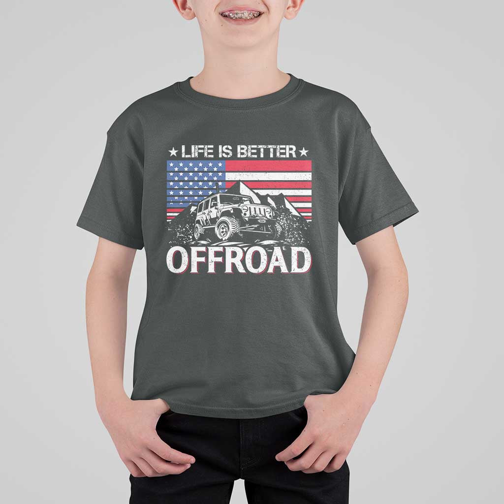 Life Is Better Off Road Car T Shirt For Kid American Flag Mountain Adventure - Wonder Print Shop