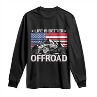 Life Is Better Off Road Car Long Sleeve Shirt American Flag Mountain Adventure - Wonder Print Shop