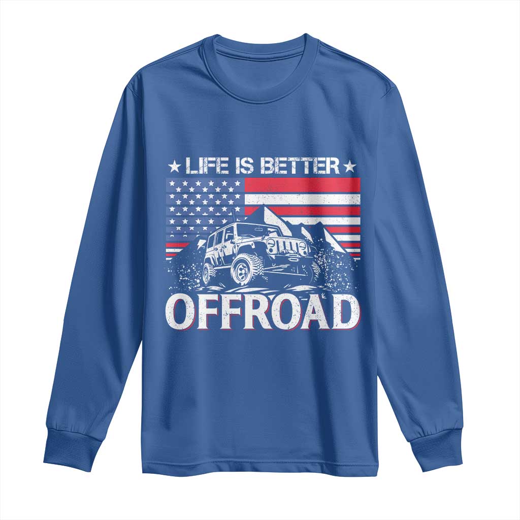 Life Is Better Off Road Car Long Sleeve Shirt American Flag Mountain Adventure - Wonder Print Shop
