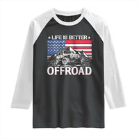 Life Is Better Off Road Car Raglan Shirt American Flag Mountain Adventure - Wonder Print Shop