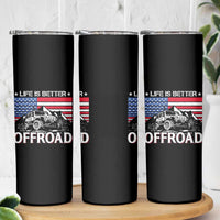 Life Is Better Off Road Car Skinny Tumbler American Flag Mountain Adventure - Wonder Print Shop
