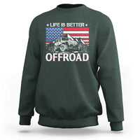 Life Is Better Off Road Car Sweatshirt American Flag Mountain Adventure - Wonder Print Shop