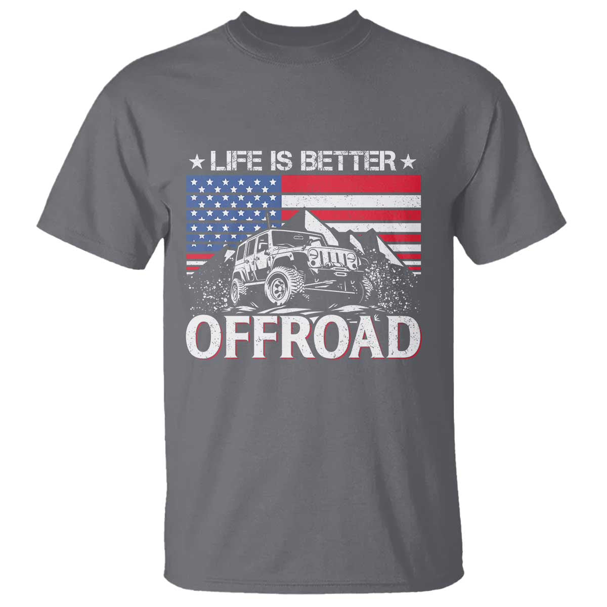 Life Is Better Off Road Car T Shirt American Flag Mountain Adventure - Wonder Print Shop