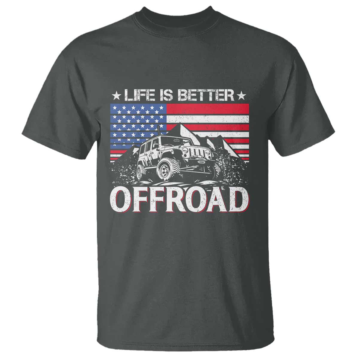 Life Is Better Off Road Car T Shirt American Flag Mountain Adventure - Wonder Print Shop