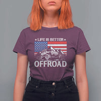 Life Is Better Off Road Car T Shirt For Women American Flag Mountain Adventure - Wonder Print Shop