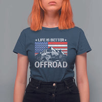 Life Is Better Off Road Car T Shirt For Women American Flag Mountain Adventure - Wonder Print Shop