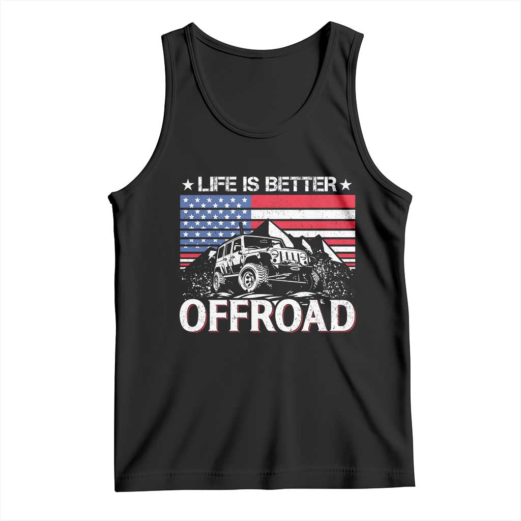 Life Is Better Off Road Car Tank Top American Flag Mountain Adventure - Wonder Print Shop