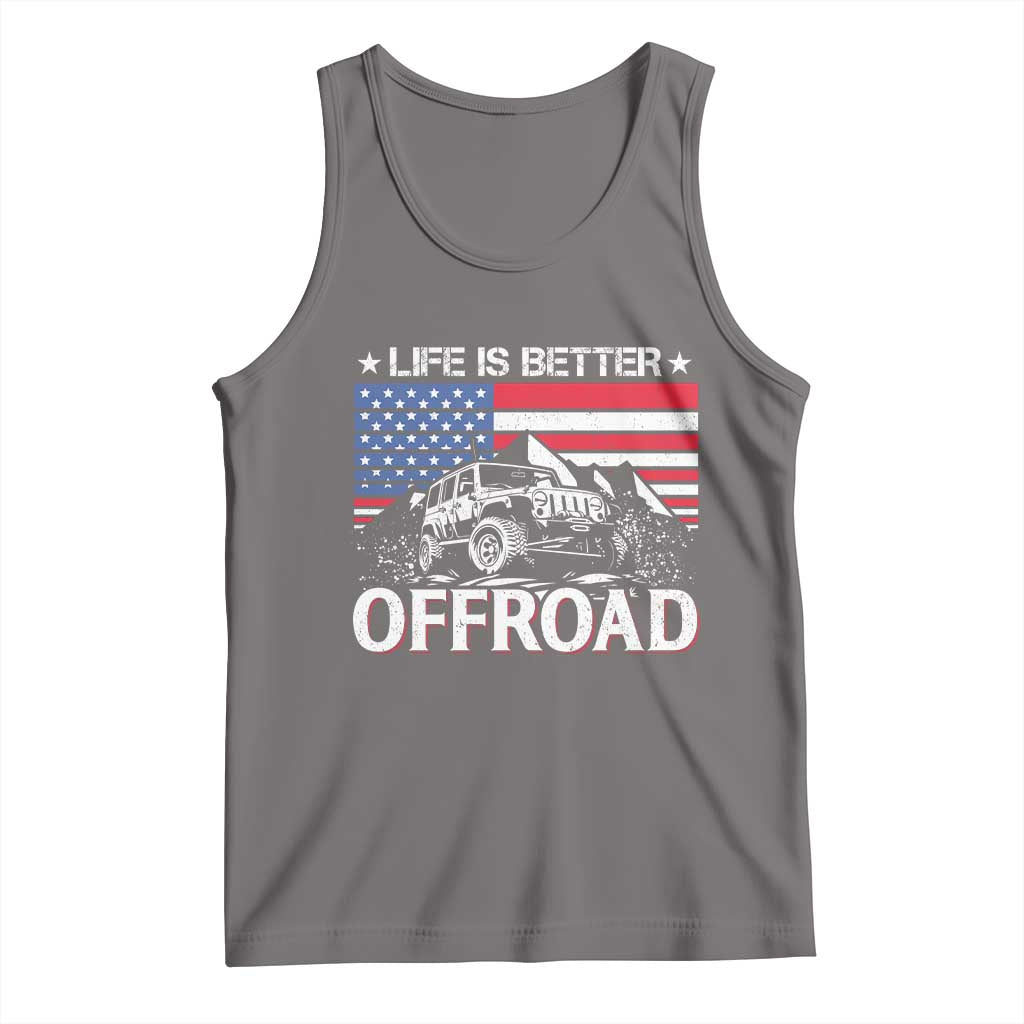 Life Is Better Off Road Car Tank Top American Flag Mountain Adventure - Wonder Print Shop