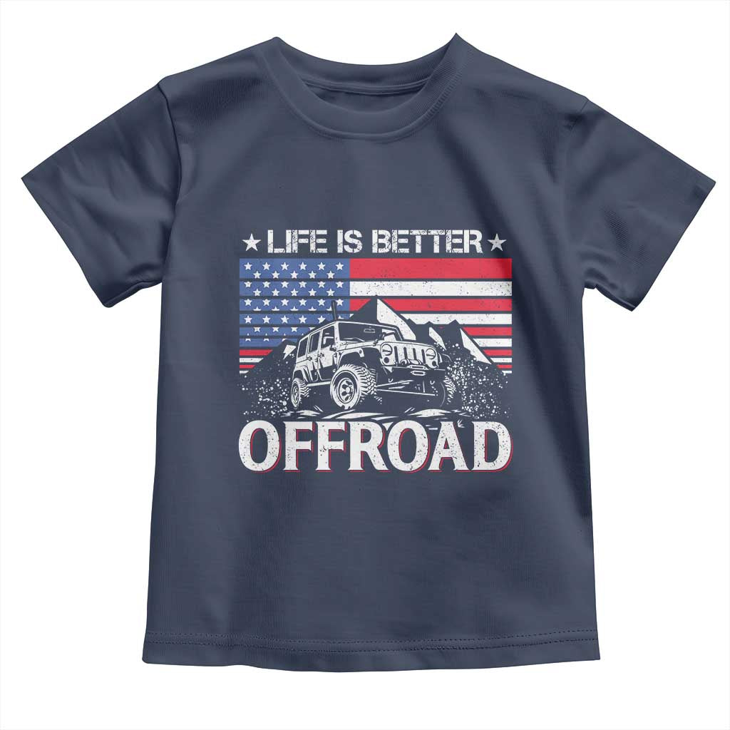 Life Is Better Off Road Car Toddler T Shirt American Flag Mountain Adventure - Wonder Print Shop