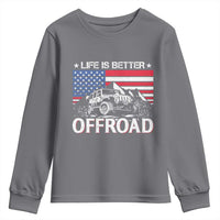 Life Is Better Off Road Car Youth Sweatshirt American Flag Mountain Adventure - Wonder Print Shop