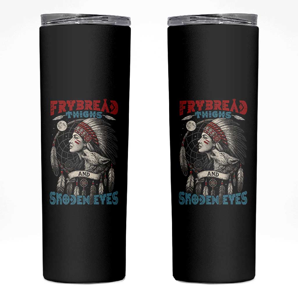 Native American Women Skinny Tumbler Frybread Thighs Skoden Eyes Dreamcatcher - Wonder Print Shop