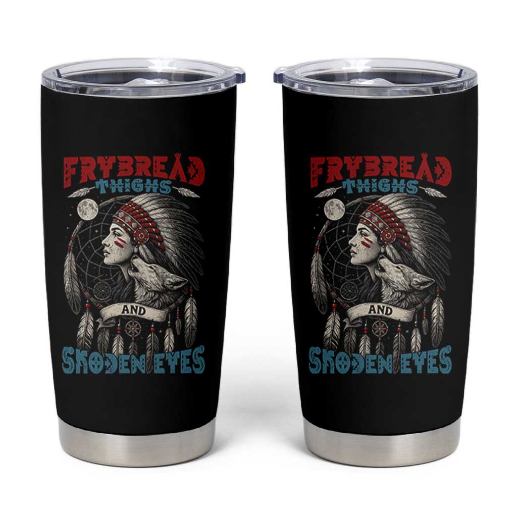 Native American Women Tumbler Cup Frybread Thighs Skoden Eyes Dreamcatcher - Wonder Print Shop