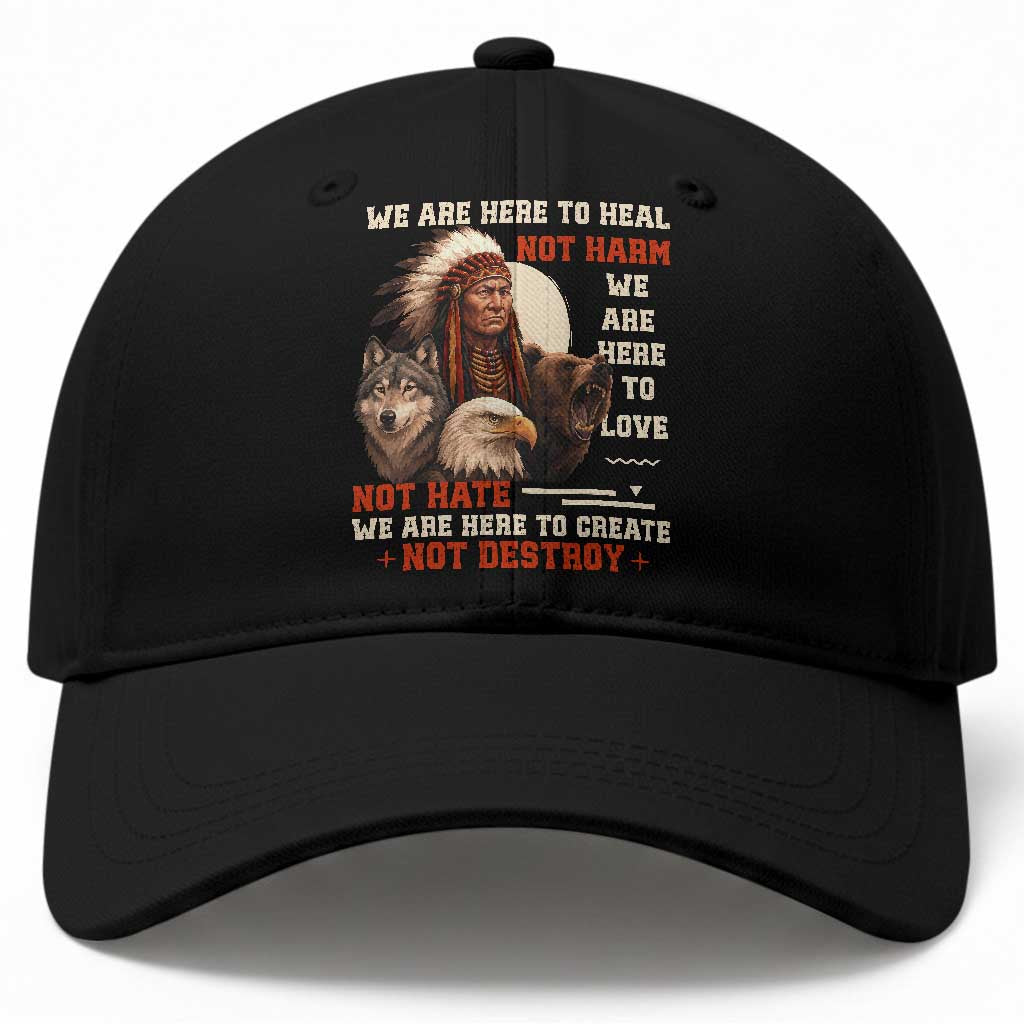 Native American Baseball Cap We Are Here To Heal Not Harm We Are Here To Love Not Hate