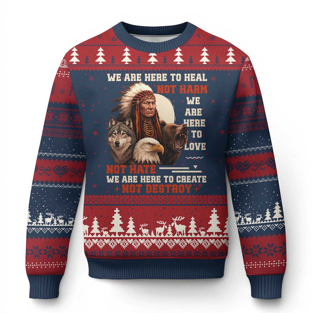Native American Ugly Christmas Sweater We Are Here To Heal Not Harm We Are Here To Love Not Hate - Wonder Print Shop