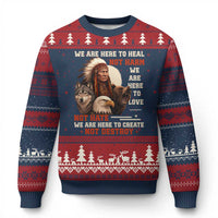 Native American Ugly Christmas Sweater We Are Here To Heal Not Harm We Are Here To Love Not Hate - Wonder Print Shop
