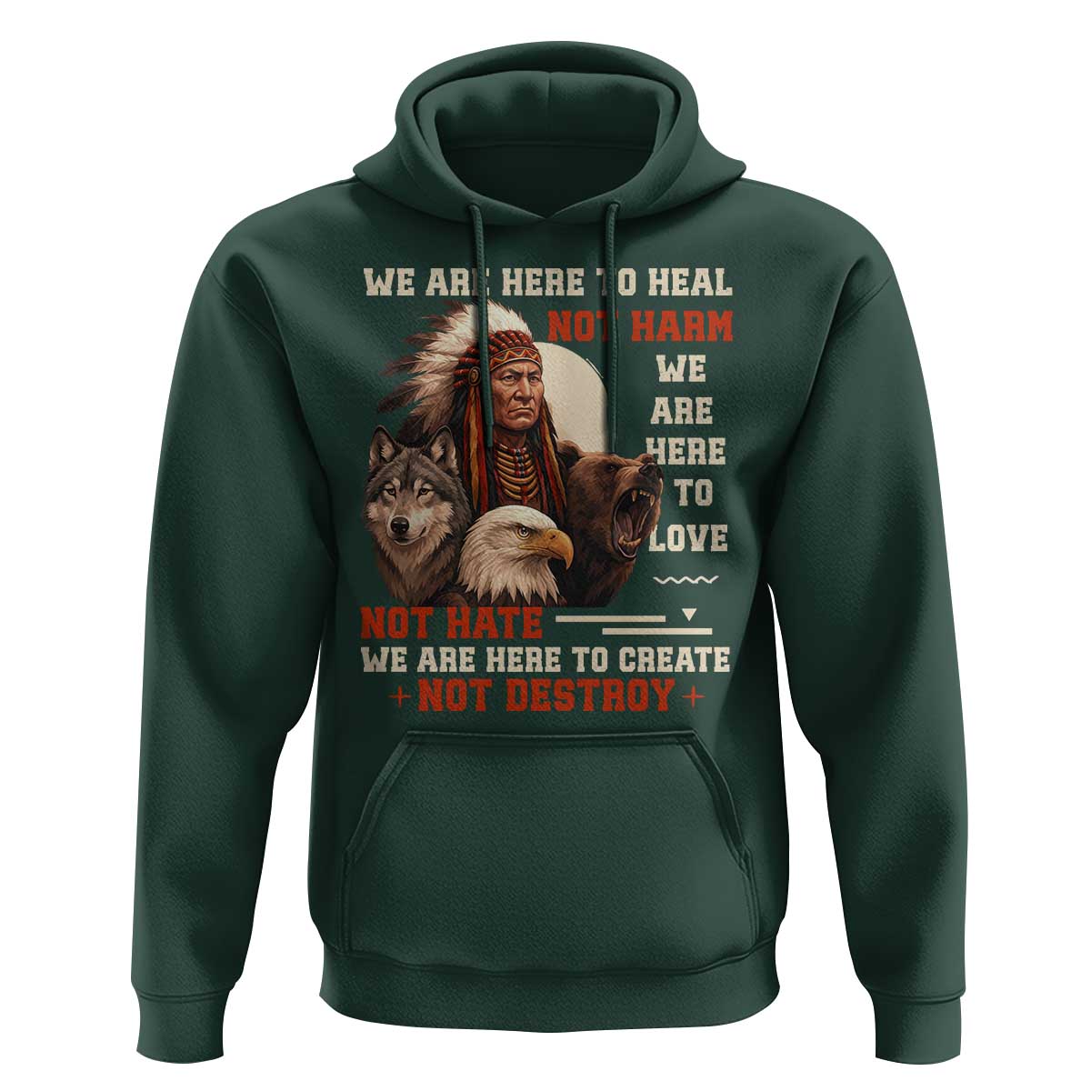 Native American Hoodie We Are Here To Heal Not Harm We Are Here To Love Not Hate - Wonder Print Shop